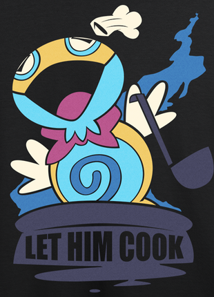 Let him COOK *LAST CHANCE*