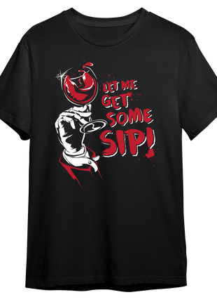 Let Me Get Some Sip! T-shirt