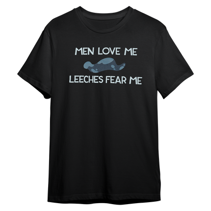 Men Love Me Leeches Fear Me *LIMITED STOCK*