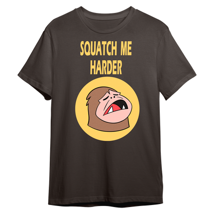 Squatch me Harder T-shirt *LIMITED STOCK*
