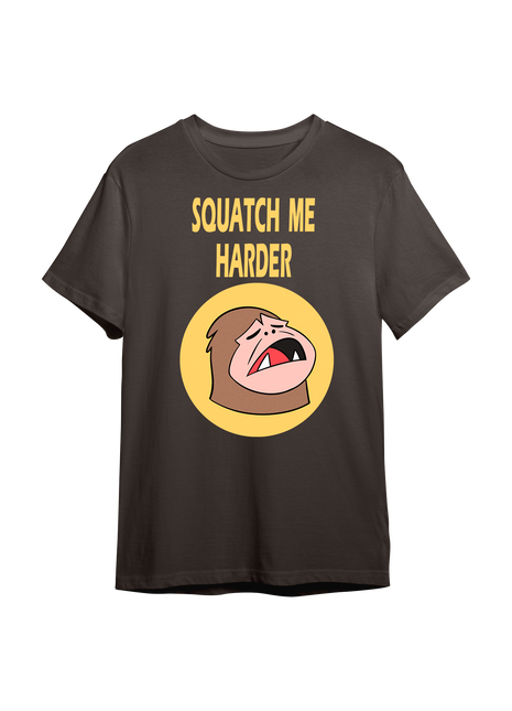 Squatch me Harder T-shirt *LIMITED STOCK*