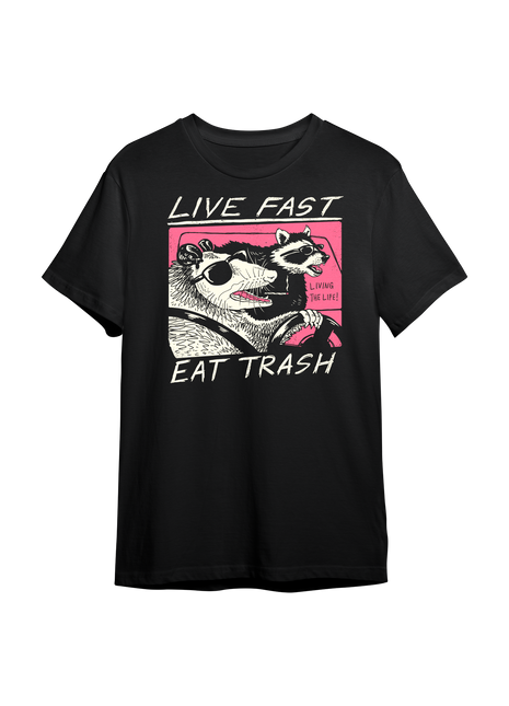Live Fast! Eat Trash!